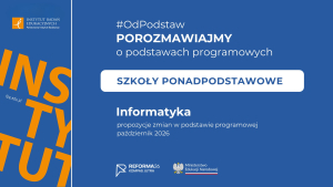  #OdPodstaw: szkoły ponadpodstawowe – informatyka